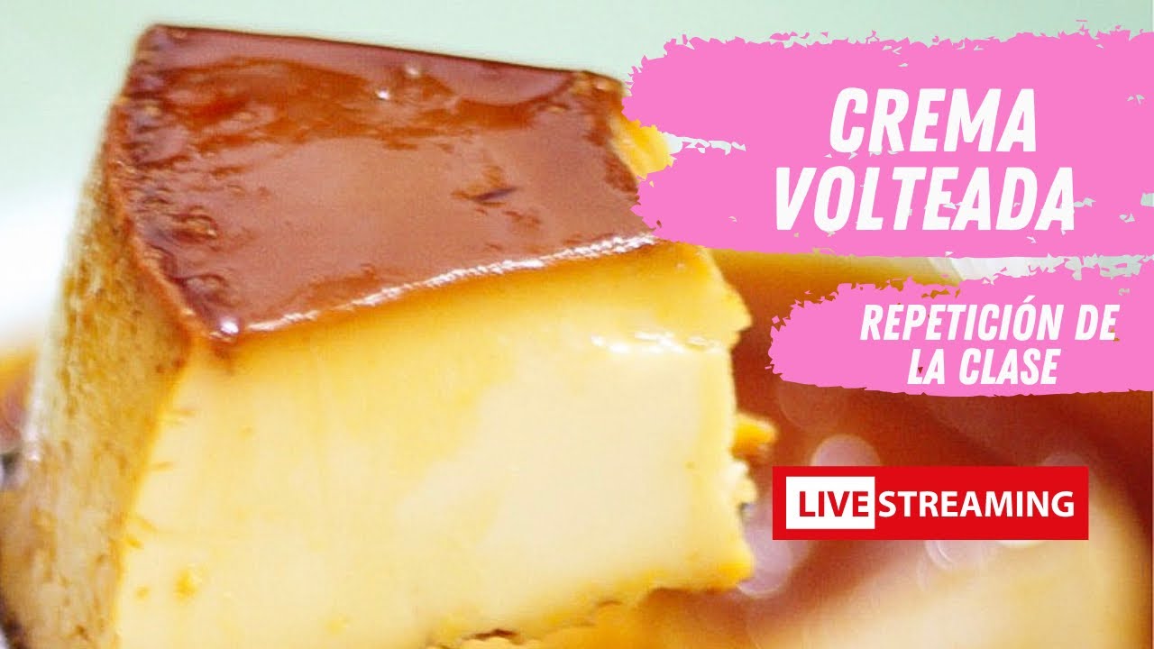Crema Volteada 🍮🍮🍮: Repetición de la clase en vivo 🔴✨