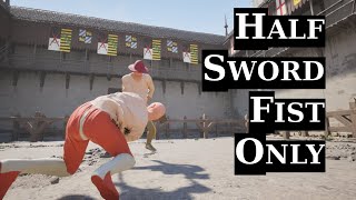 How I Learned to Love the Fist... | Half Sword Playtest