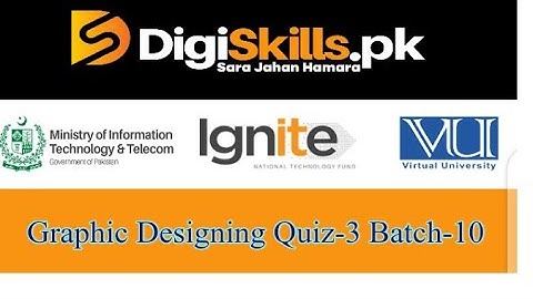 Digiskills Graphic Designing Quiz-3 Batch-10 | 2021
