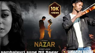 Nazar Official Full Video || Nil Sagar || cover video|| Sambalpuri Sad Song#nazar