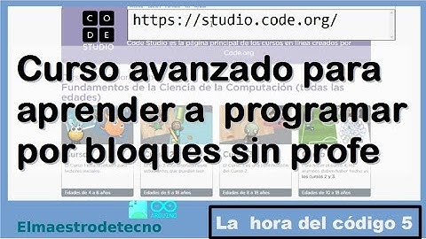 Curso completo para aprender a programar por bloques de manera avanzada. (La hora del código-5)