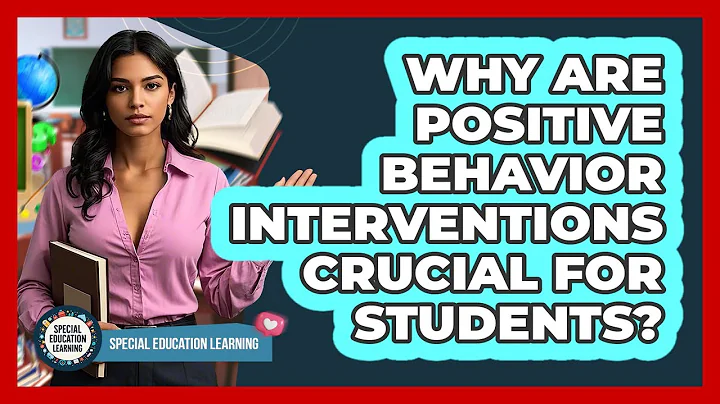 Why Are Positive Behavior Interventions Crucial For Students? - Special Education Learning