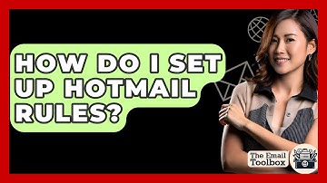 How Do I Set Up Hotmail Rules? - TheEmailToolbox.com