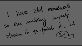 【Guerilla Stream】Idol homework stream
