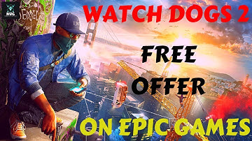 Claim Watch Dogs 2 For Free On Epic Games Store | How To Download & Install Watch Dogs 2 For Free