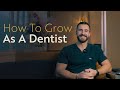 How to grow as a dentist