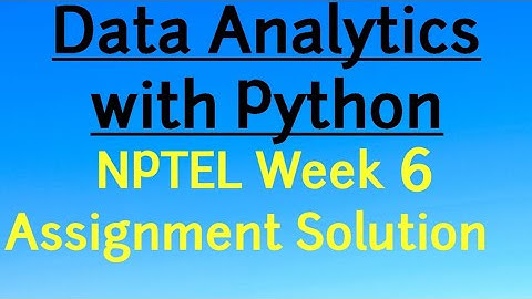 NPTEL Week 6 Assignment Solution Data Analytics with Python