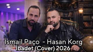 İsmail Paço & Hasan Korg - İbadet Cover 2026