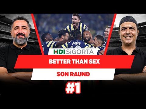 Fenerbahçeliler, “seksten bile daha iyi” demiştir | Serdar Ali Çelikler & Ali Ece | Son Raund #1