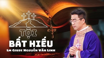 Tội bất HIẾU - Bài giảng cha Giuse Nguyễn Văn Linh | Lễ các linh hồn