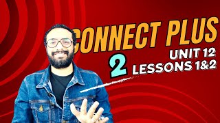 منهج كونكت بلس تانية | Connect plus 2 | الترم الثاني | Unit 12 Lessons 1 & 2 | الوحدة الثانية عشر