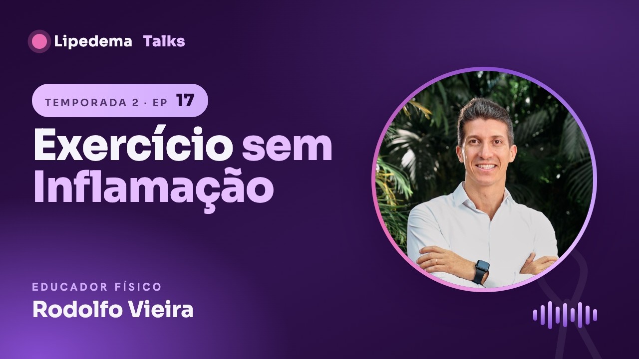Lipedema Talks #17 · Exercício como Aliado: movimento sem inflamação