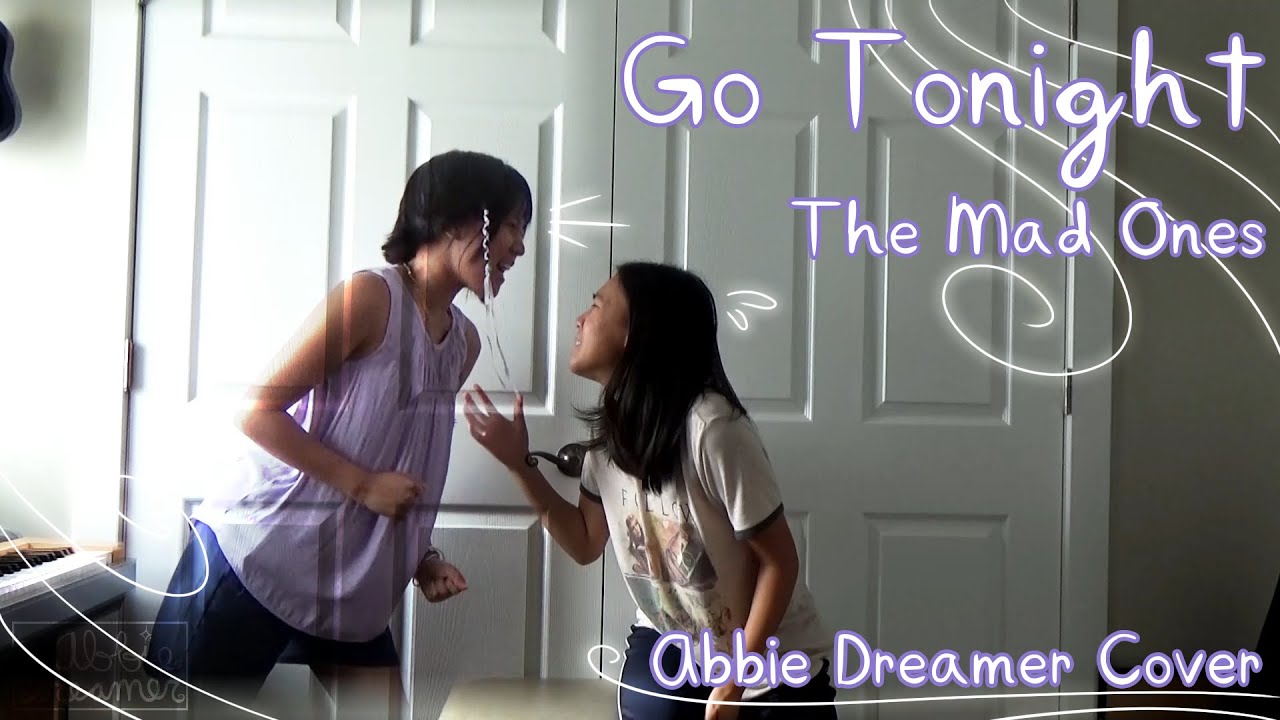 Go Tonight The Mad Ones Abbie Dreamer Cover! YouTube