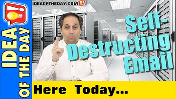 Self-Destructing Email.  Idea of the day #263