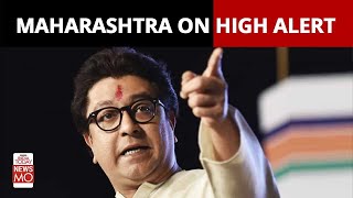 Maharashtra On High Alert As Raj Thackeray’s Loudspeaker Ultimatum Ends | NewsMo