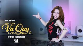 VU QUY REMIX | DJ HYENA | ĐẠT LONG VINH | Ngày em cưới, rượu nồng pháo hoa nổ vang khung trời