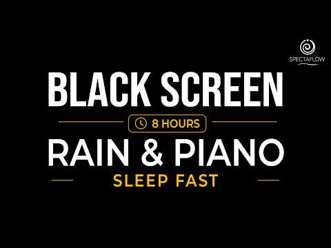BLACK SCREEN Rain Sounds & Soft Piano 🌙 Deep Sleep Music (8 Hours)  • No Ads