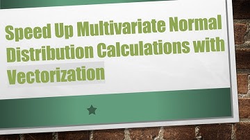 Speed Up Multivariate Normal Distribution Calculations with Vectorization
