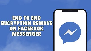 end to end encryption remove or disable on facebook messenger 2024   new method