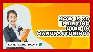 How Is 3D Printing Used In Manufacturing? - BusinessGuide360.com