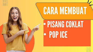 CARA MEMBUAT PISANG COKLAT DAN POP ICE | PROCEDURE TEXT | PROSEDUR TEKS | HOW TO COOK AND USE |