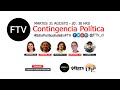 #ContingenciaPolíticaFTV - 31/08/2021