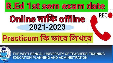 Wbuttepa b.ed 1sem exam date 2021-2023. B.Ed 1st sem  practicum. B.Ed assignment. B.Ed registration