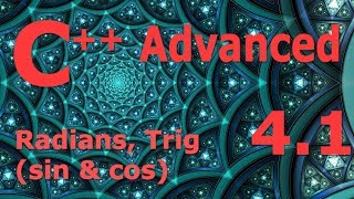 Advanced C++ Programming Tutorial 4.1 [Radians Trig sin cos Unit Circle]