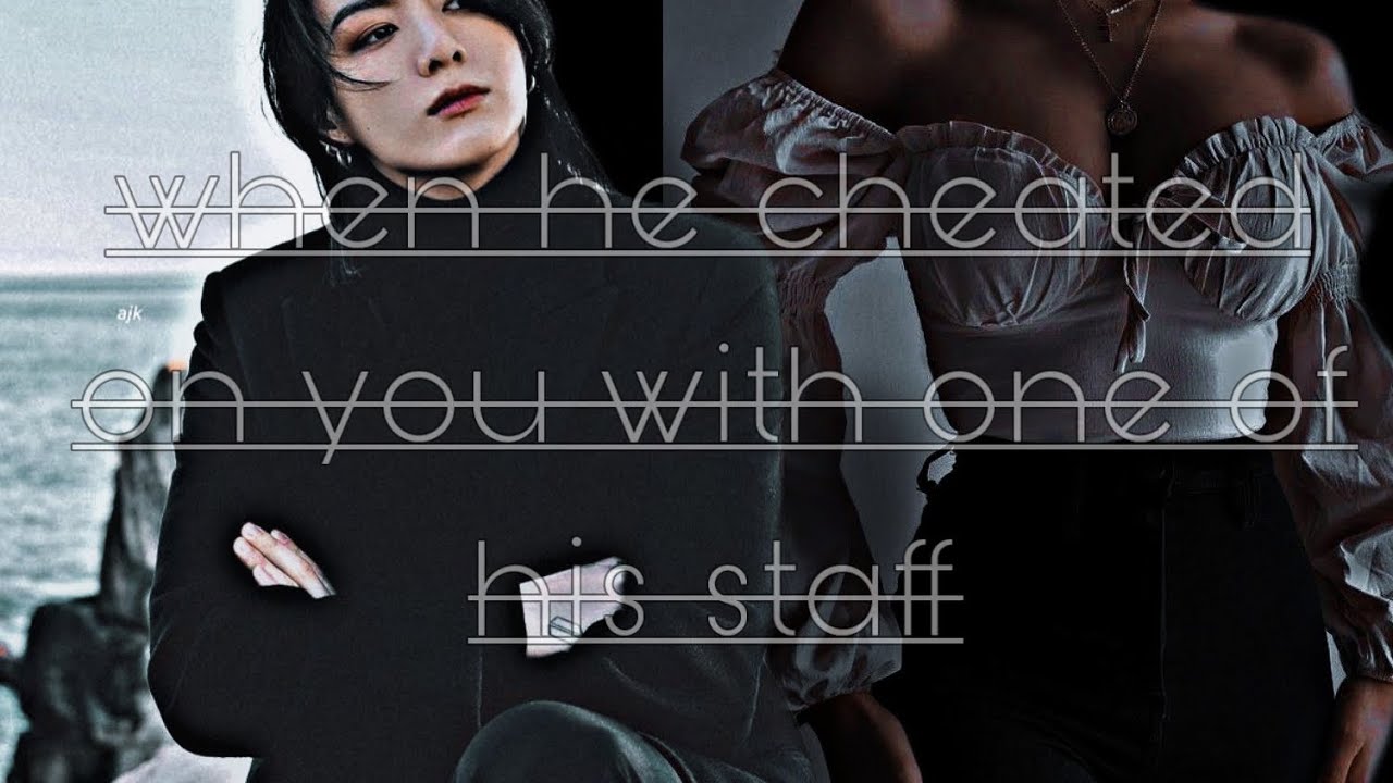 Imagine BTS JUNGKOOK cheating on you