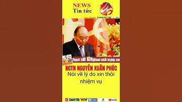 🔥Toàn video nội dung Nguyên chủ tịch nước Nguyễn Xuân Phúc nói về lý do xin thôi nhiệm vụ
