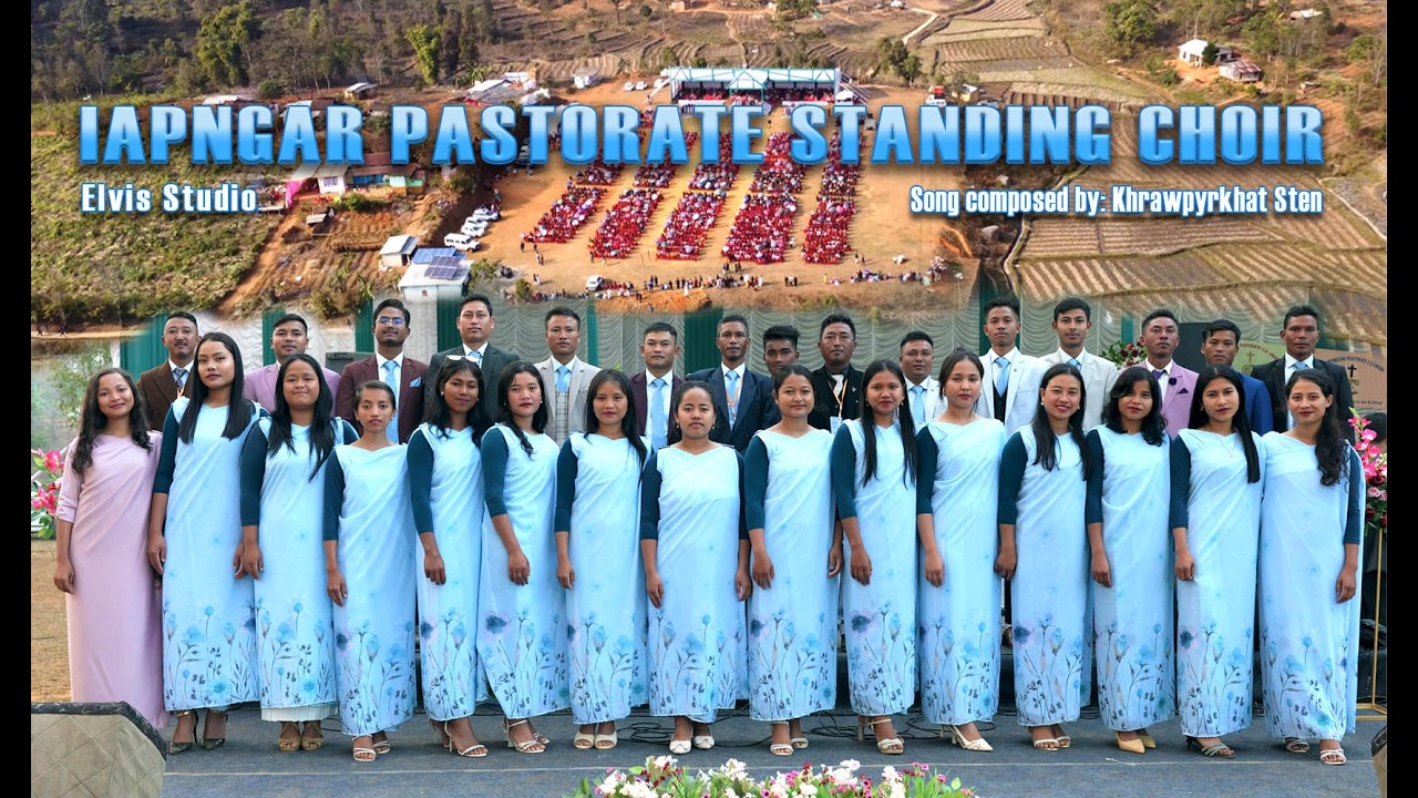 IAPNGAR PASTORATE STANDING CHOIR | RI BHOI MIHNGI PRESBYTERY LUMUMNAN |COMPOSED BY KHRAWPYRKHAT STEN
