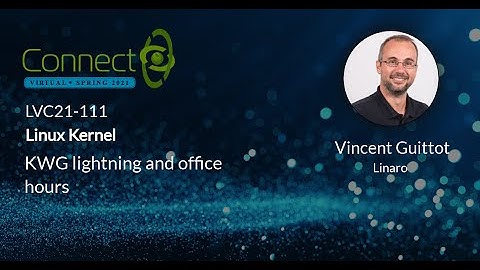 LVC21-111 Kernel Working Group lightning and office hours