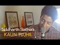 Kaun Tujhe - Unplugged Cover  | M.S. Dhoni - The Untold Story | Siddharth Slathia