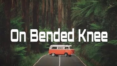 Lyrics- On Bender Knee by Boyz II Men