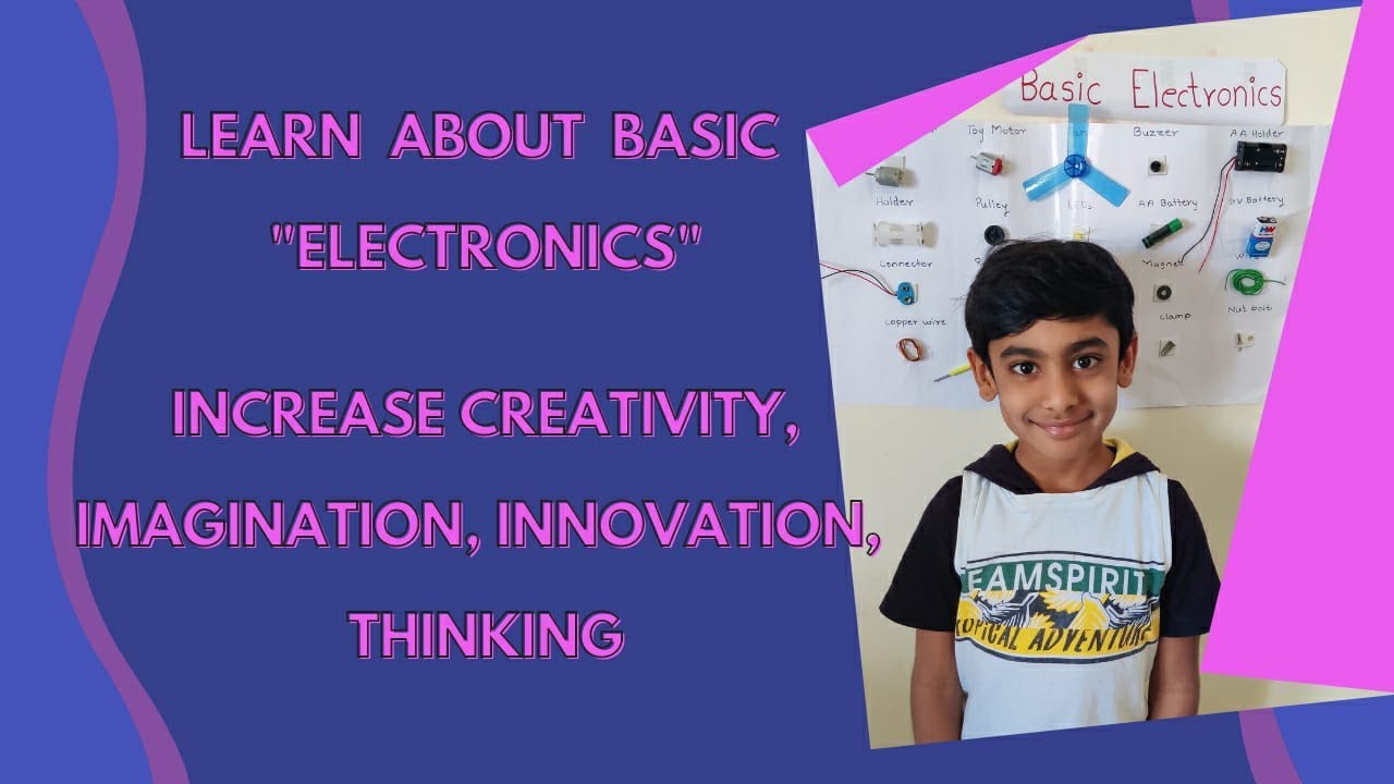 Learn about basic electronics/DIY/how to teach basic electronics to kids/kids creativity, innovation