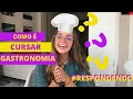 TIRANDO DÚVIDAS SOBRE O CURSO DE GASTRONOMIA- TUDO SOBRE MEU CURSO