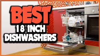 Top 5: Best 18 Inch Dishwashers In 2023  [ Best Compact Dishwasher ]