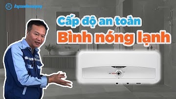 Các cấp độ an toàn của bình tắm nóng lạnh gián tiếp