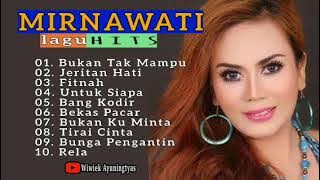 Mirnawati lagu hits full album - Bukan tak mampu - Fitnah - Jeritan hati - Bang Kodir - Bekas Pacar