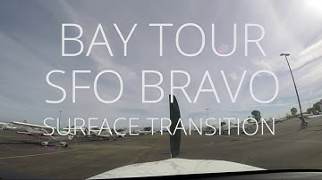 Bravo Transition through SFO Class B (Bay Tour) in a brand new Cirrus SR20!