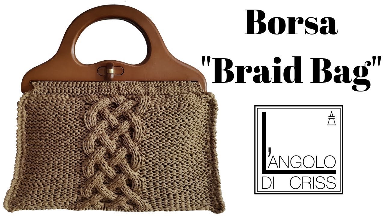 Tutorial Borsa Ai Ferri Braidbag Design Cristiana Rossi Youtube