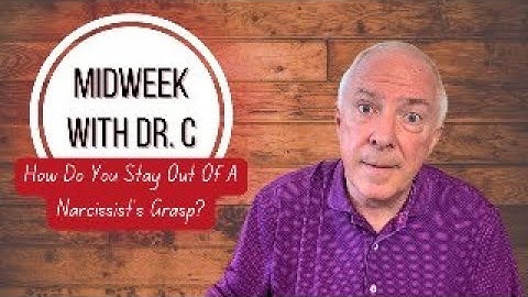 Midweek with Dr. C- How Do You Stay Out Of A Narcissist’s Grasp?