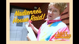 LAZY CIRCLES: Nadienne's House Raid