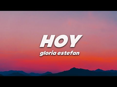 Gloria Estefan - Hoy (Lyrics)