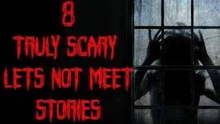 8 truly scary let not meet stories