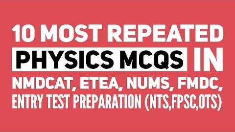 10 Most Repeated Physics MCQs NMDCAT (Can You Score 10/10 Comment Your Score In the Comment Section)