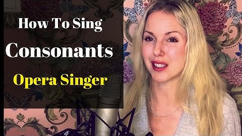 How To Sing Consonants For Opera Singers