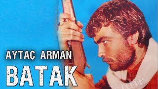 Batak - Türk Filmi Aytaç Arman