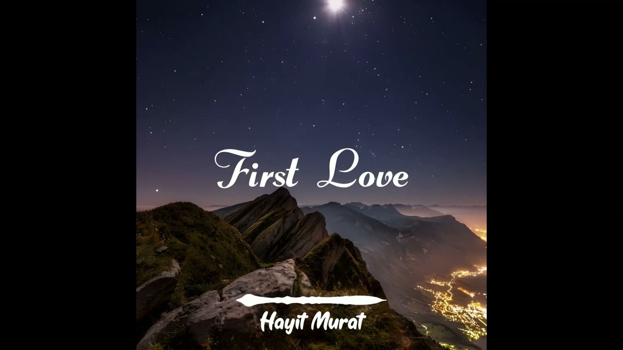 Watch Hayit Murat-First Love (Remix+Vocal) on YouTube Watch Hayit Murat-First Love (Remix+Vocal) on YouTube