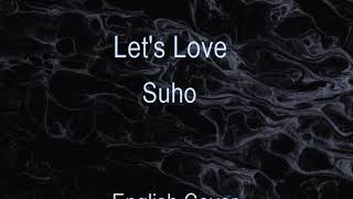 Let's Love - Suho [English Cover by MLR.]